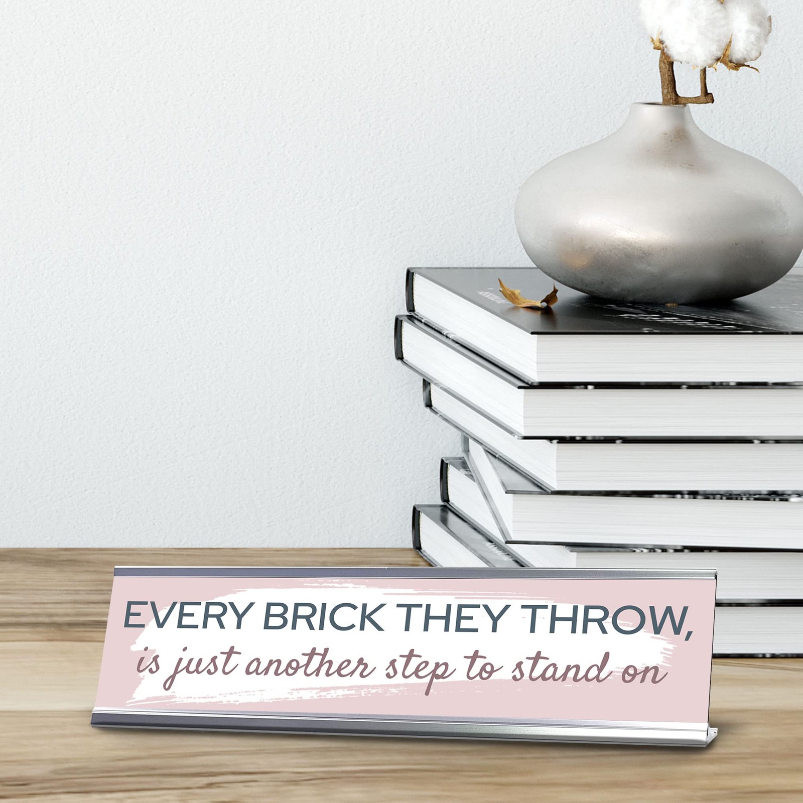Every Brick They Throw, Is Just Another Step to Stand On, Silver Frame, (2×8″)