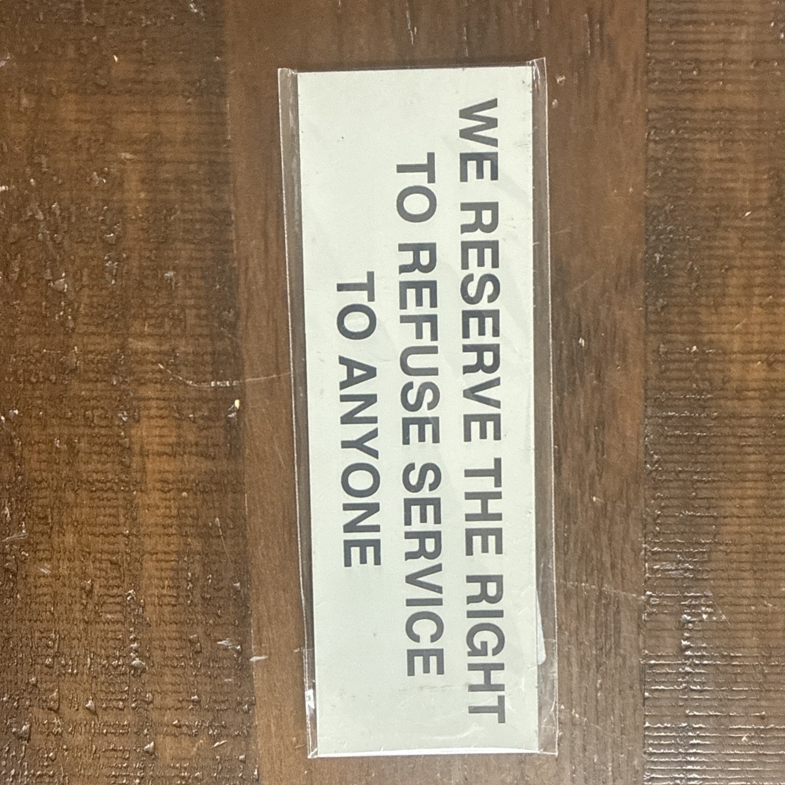Basic We Reserve The Right To Refuse Service To Anyone Sign Lt Gray 2.5″ X 6″