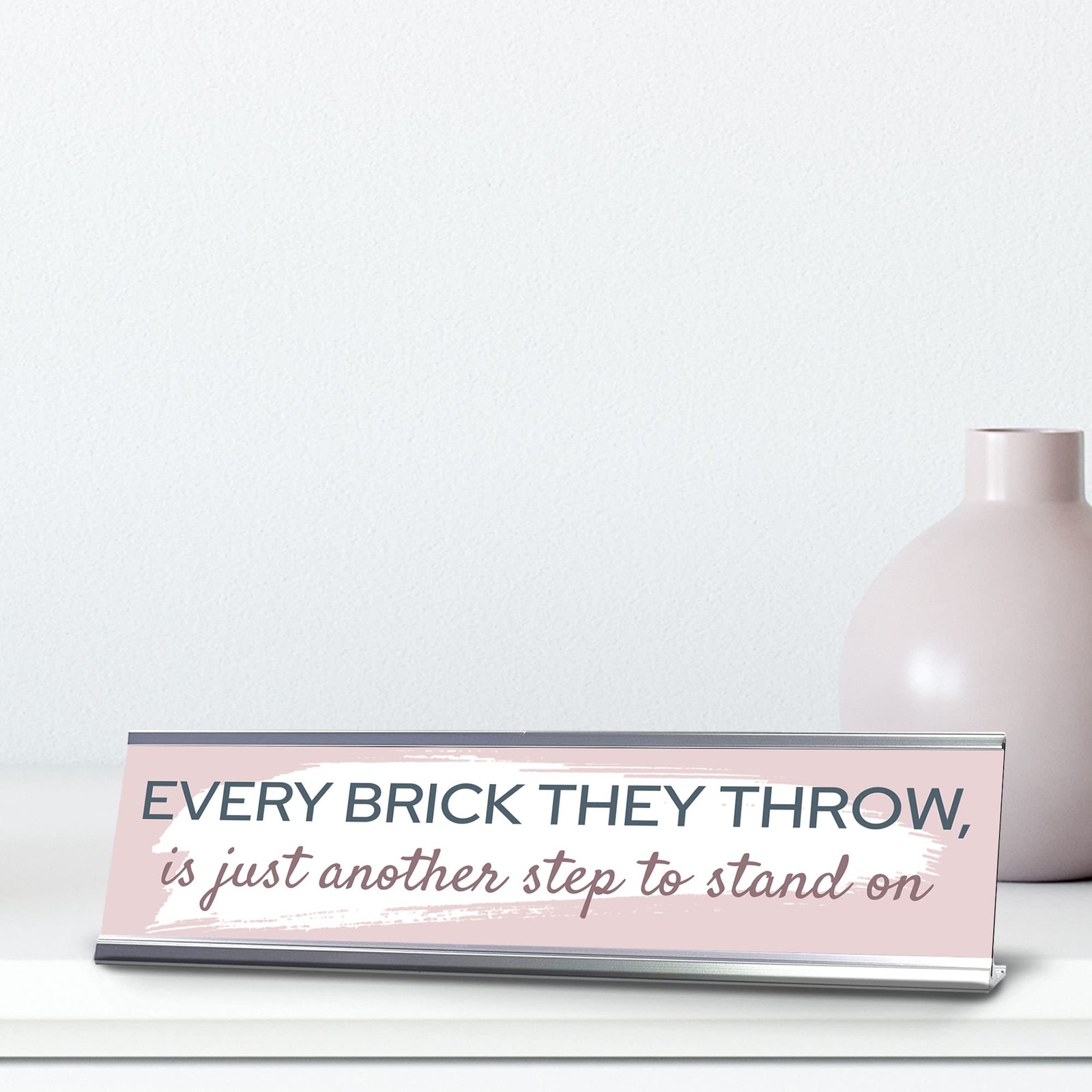 Every Brick They Throw, Is Just Another Step to Stand On, Silver Frame, (2×8″)