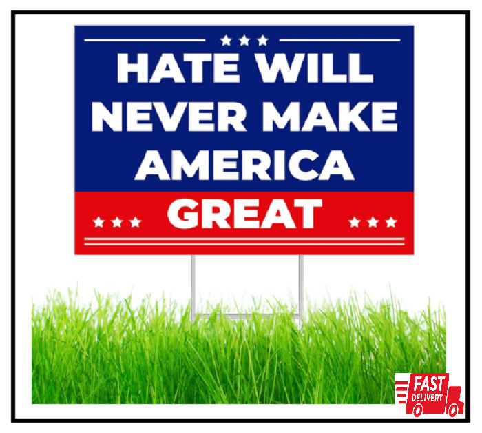 Anti Trump MAGA Yard Sign 17 X 12 Inch Hate Will Never Make America Great Sign w