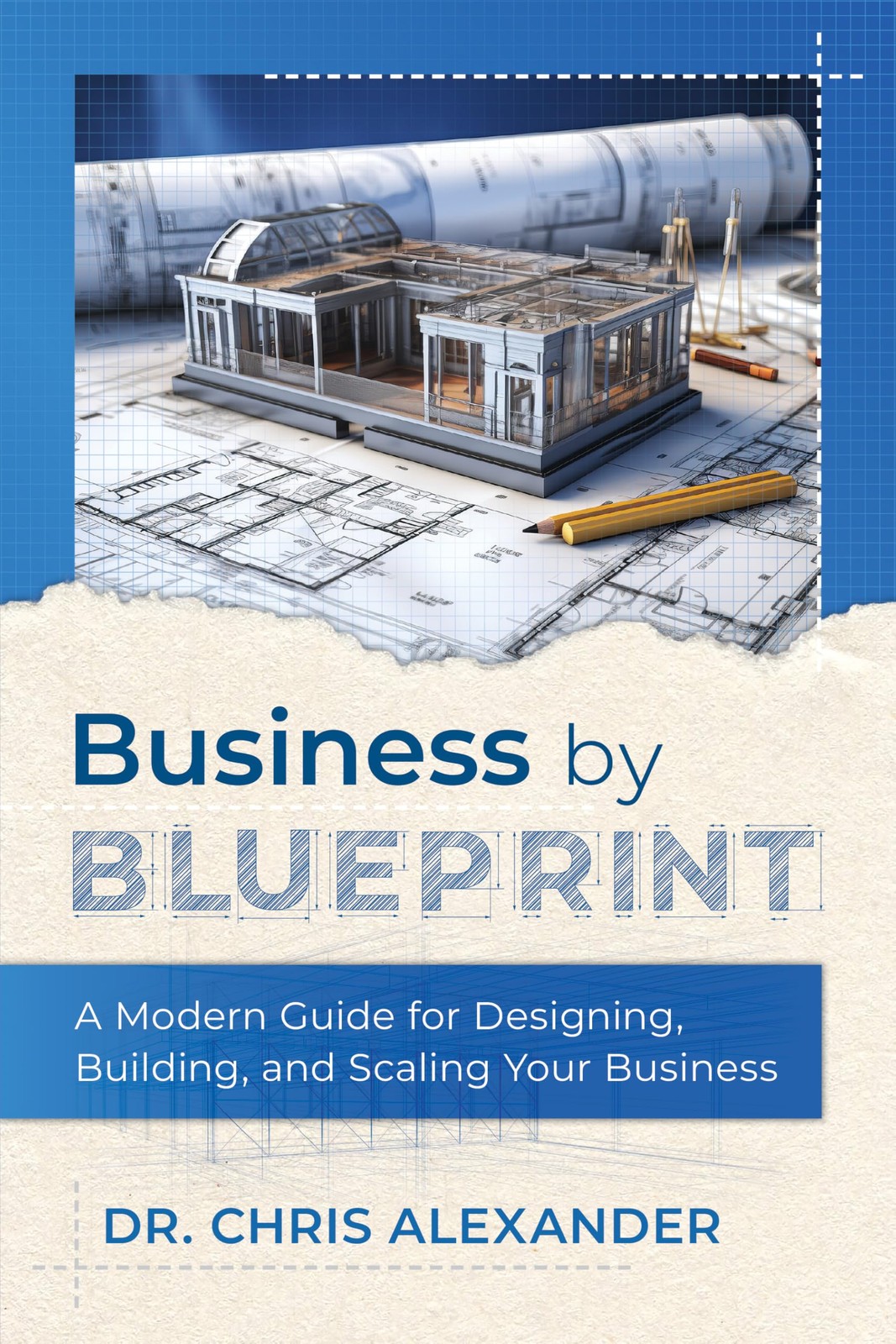 Business by Blueprint: A Modern Guide for Designing, Building, and Scaling…