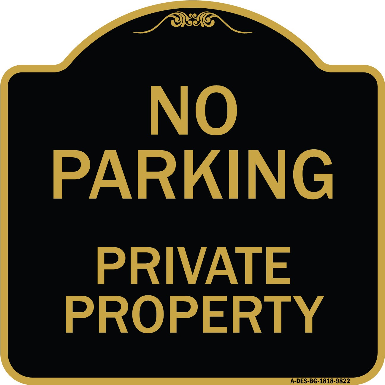 Designer Series – No Parking Private Property Black & Gold Heavy Gauge Aluminum
