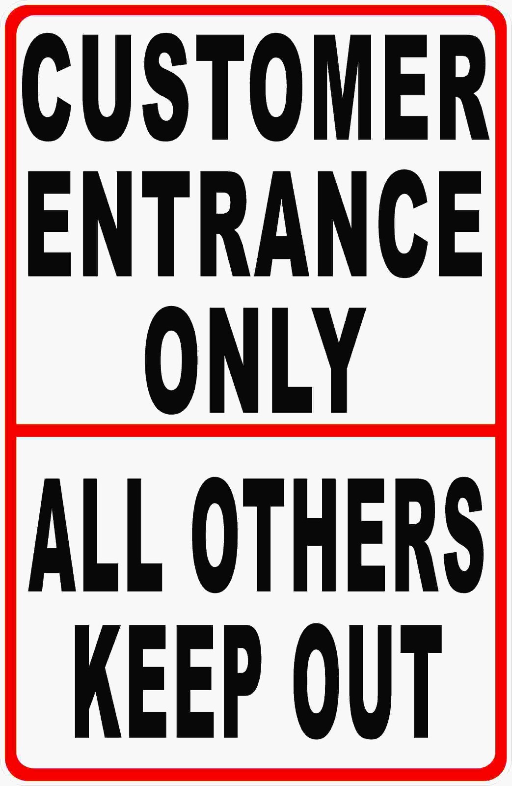 Customer Entrance Only All Others Keep Out Sign. Size Options. Customers Patrons