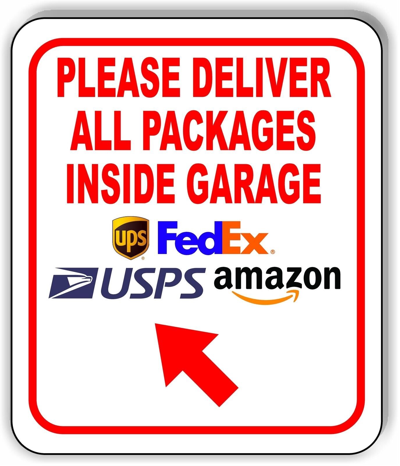 Please Deliver All Packages Inside Garage Up Left Aluminum Composite Sign