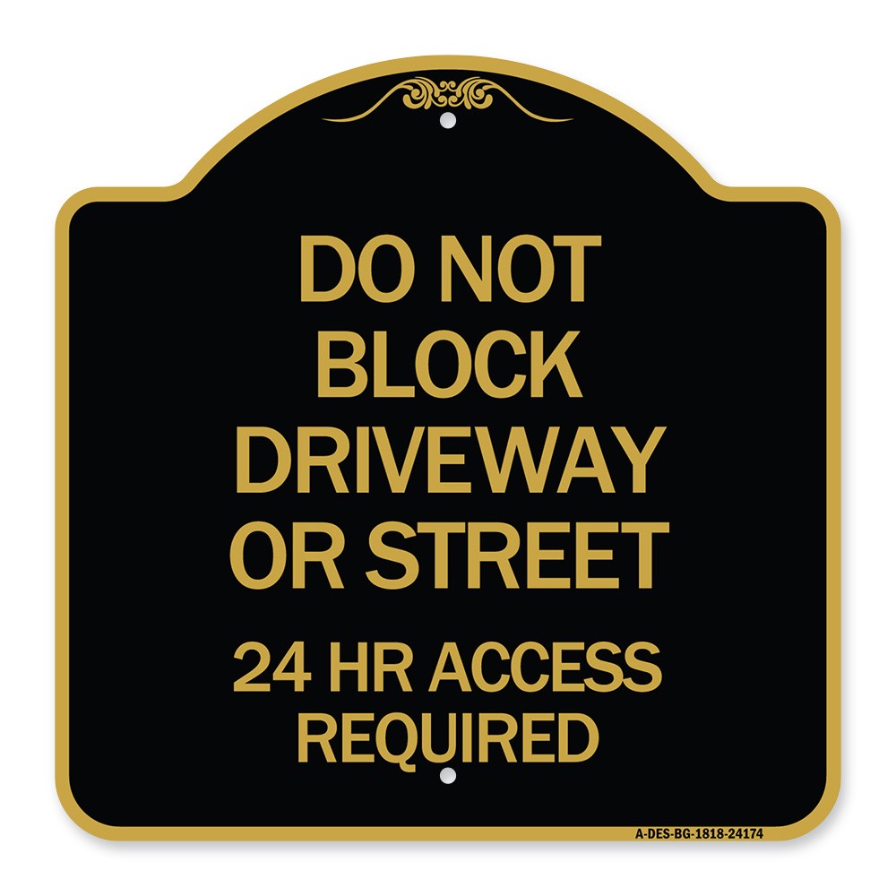 Designer Series Do Not Block Driveway or Street 24 Hour Access Required Sign