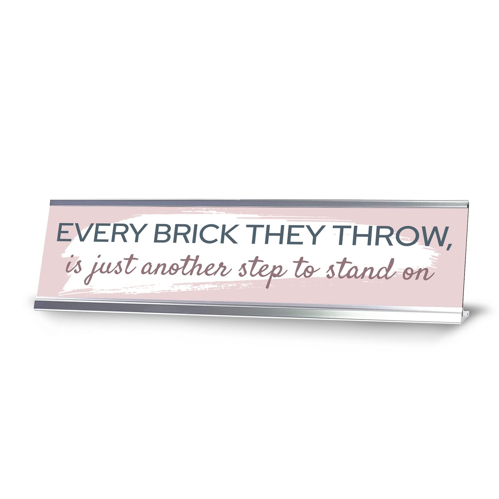 Every Brick They Throw, Is Just Another Step to Stand On, Silver Frame, (2×8″)