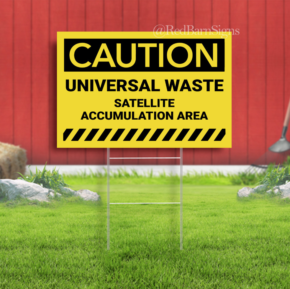 Universal Waste Satellite Accumulation Area Indoor Outdoor Yard Sign with metal