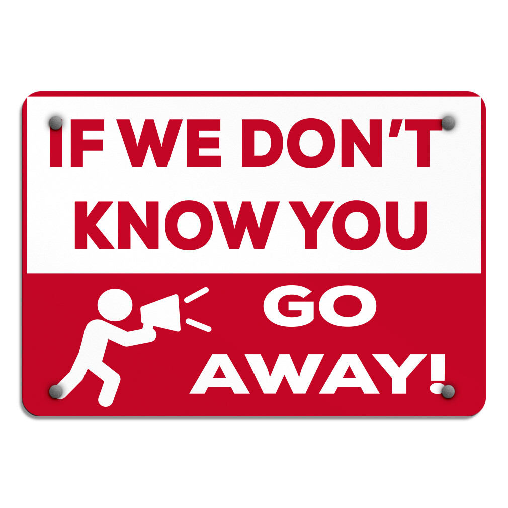 Horizontal Metal Sign If We Don’T Know You Go Away! Security Keep Away