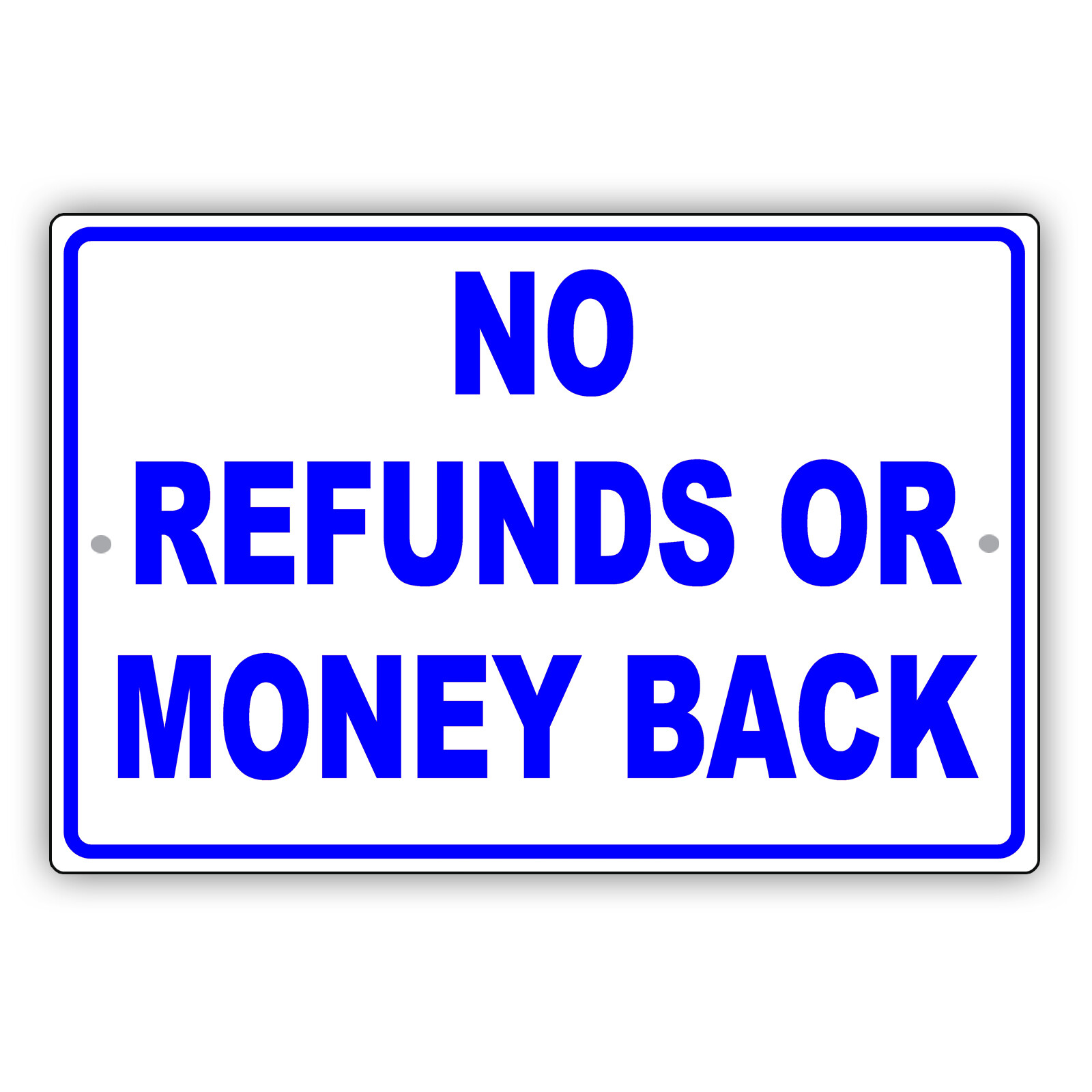 No Refunds Or Money Back Retail Business Purchase Rule Notice Aluminum Sign