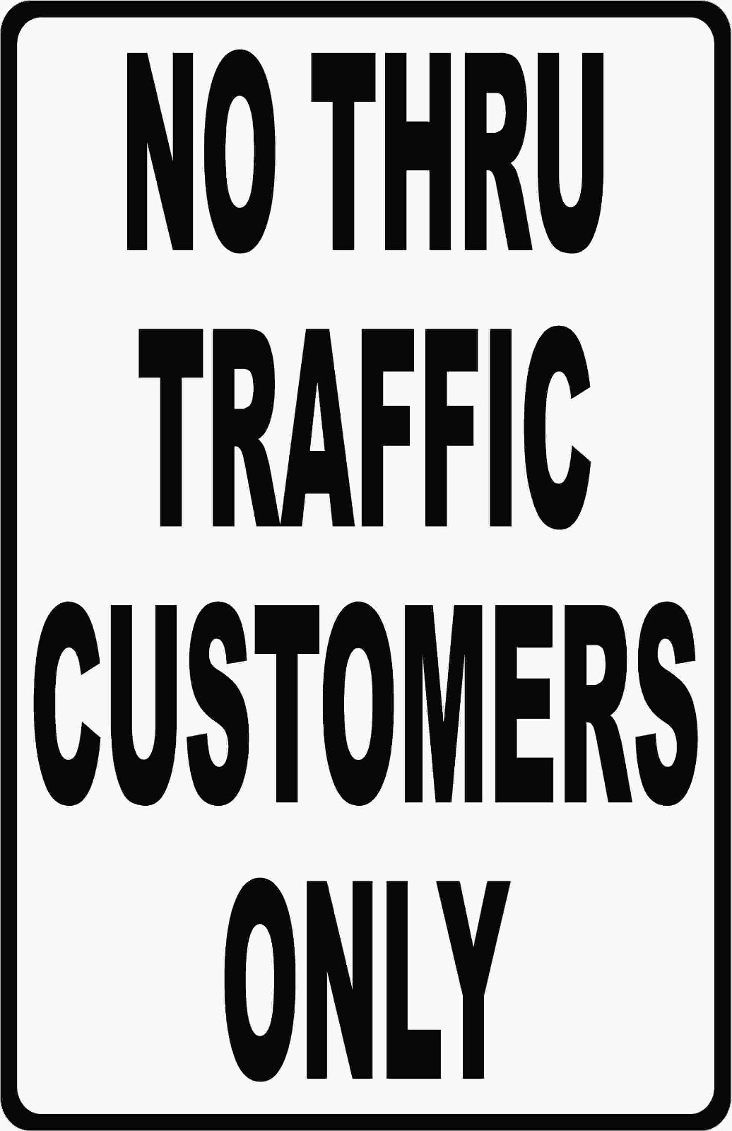 No Thru Traffic Customers Only Sign Two-Sided. Size Options. Customer Vehicles