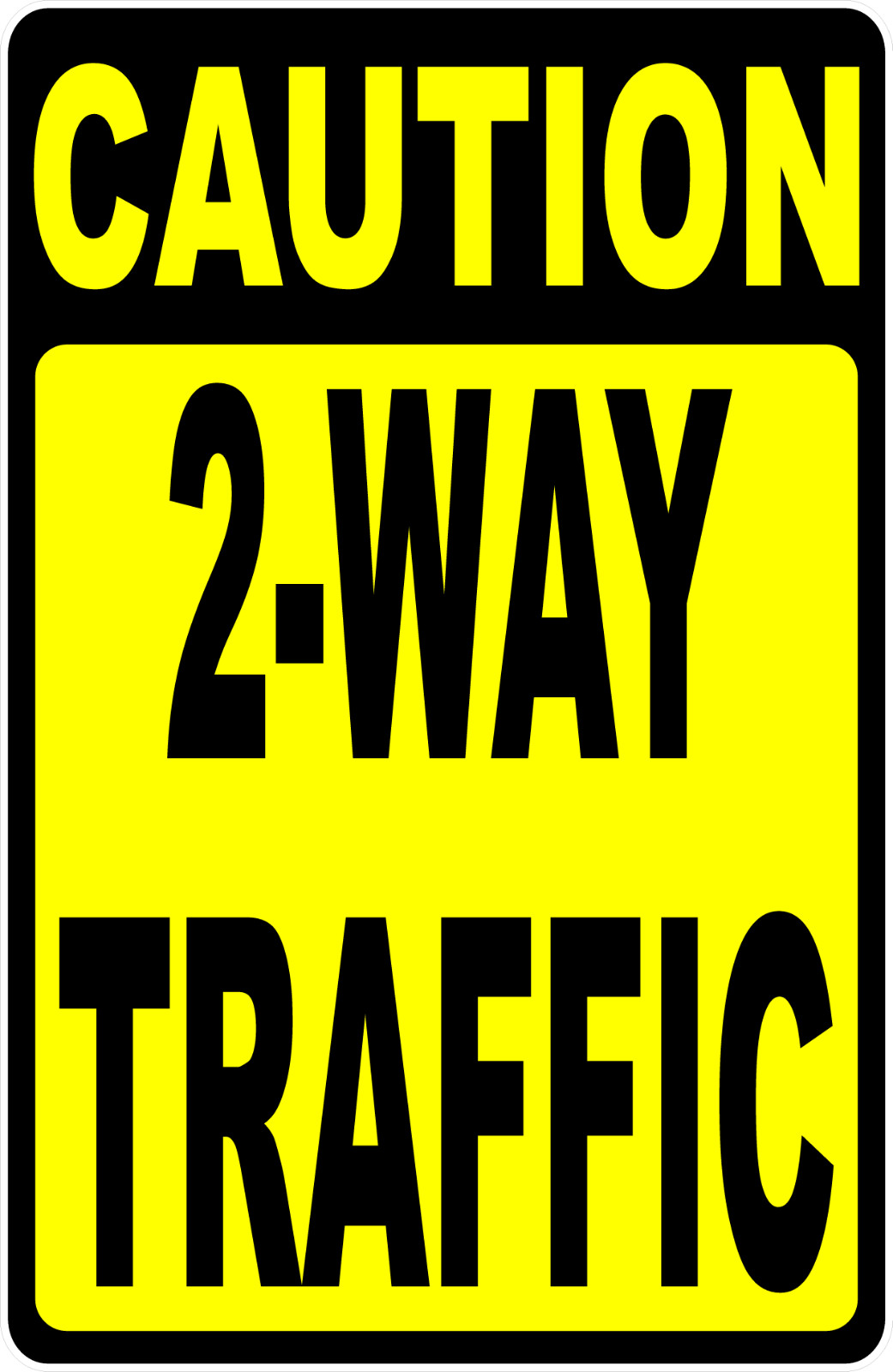 Caution 2-Way Traffic Sign. Size Options