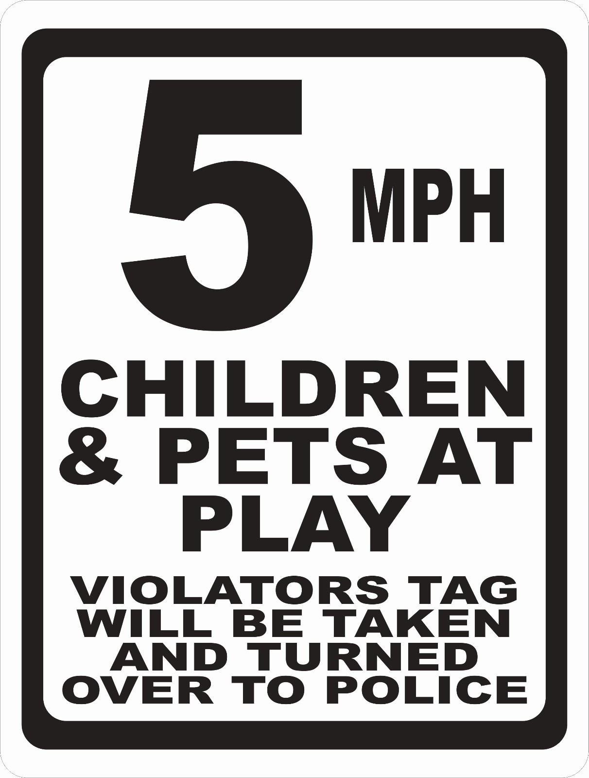 Speed Limit Sign Children & Pets at Play Violators to Police. Size Speed Options
