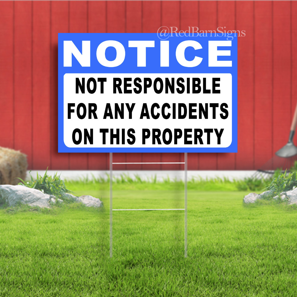 Notice Not Responsible For Any Accidents On This Indoor Outdoor Yard Sign