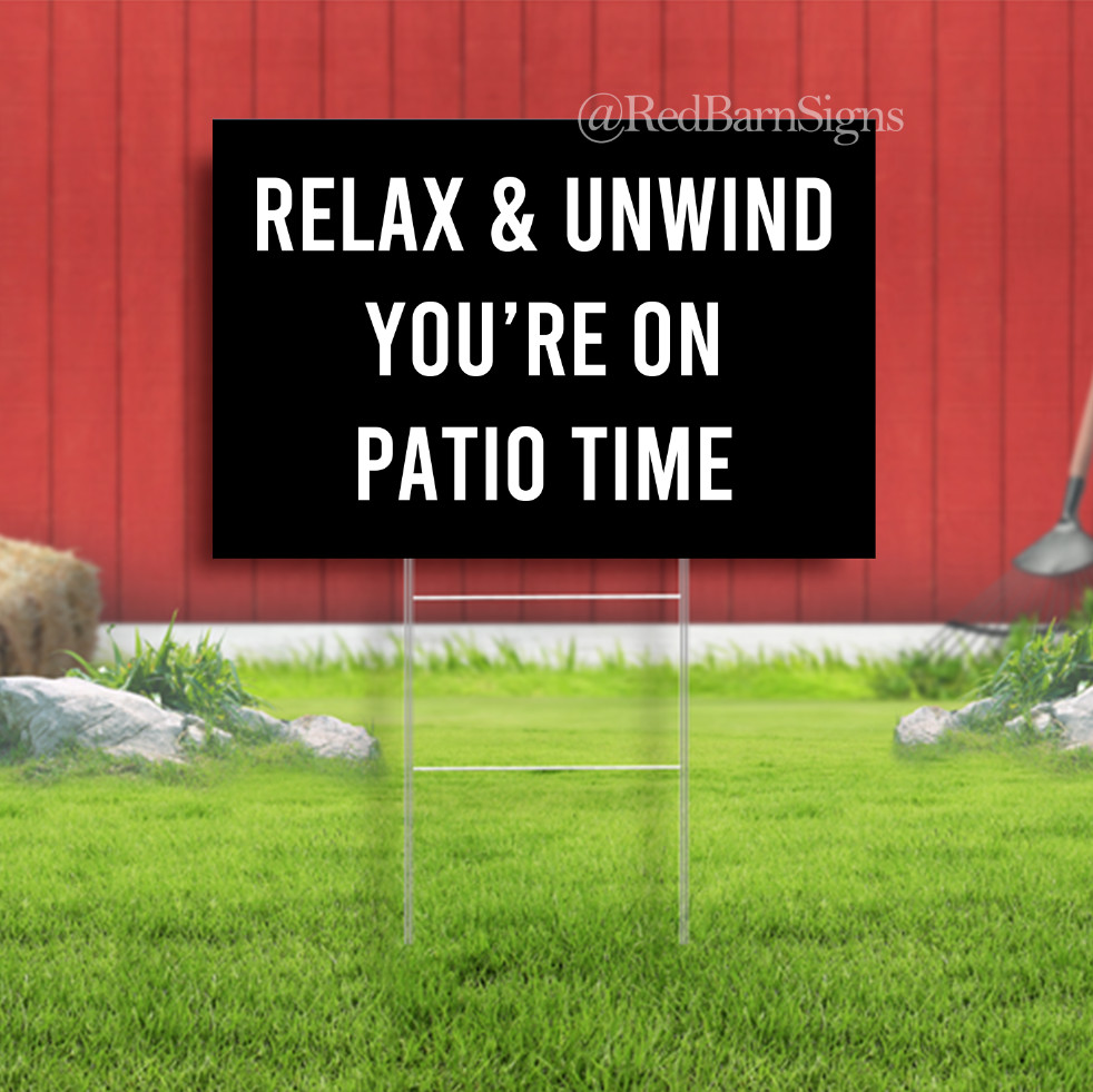 Relax and Unwind Patio Time Indoor Outdoor Yard Sign with metal stakes