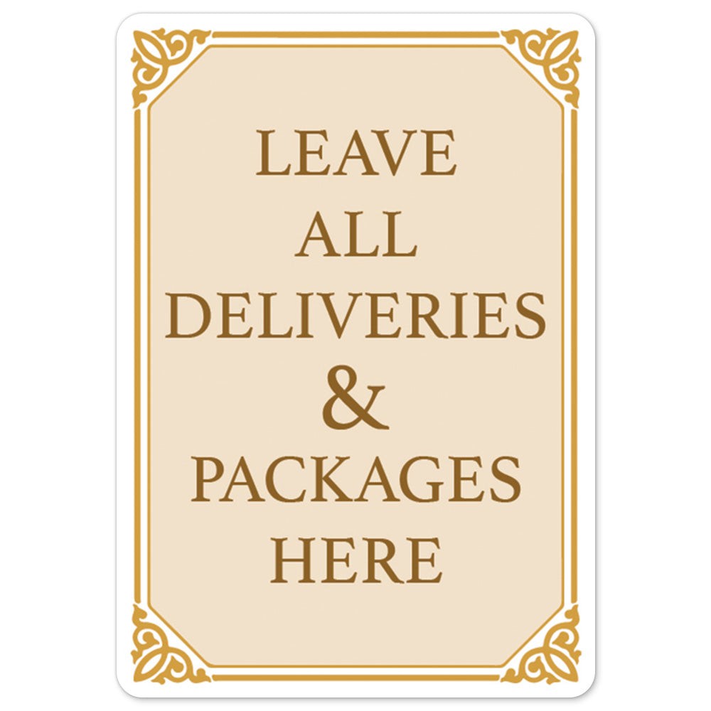 Leave All Deliveries & Packages Here Fancy OSHA Notice Sign Metal Plastic Decal