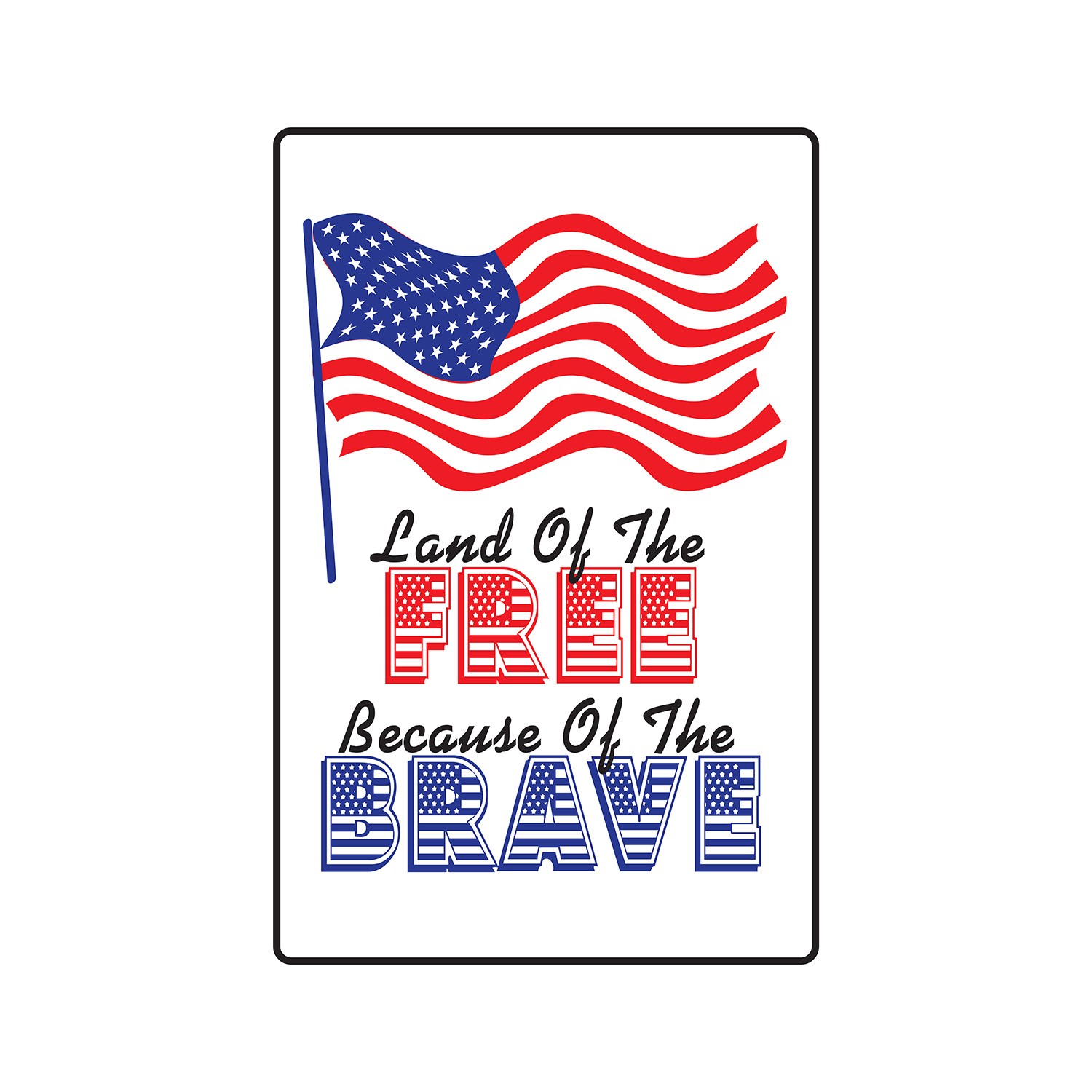 LAND OF THE FREE BECAUSE OF THE BRAVE Sign Or Decals usa america military