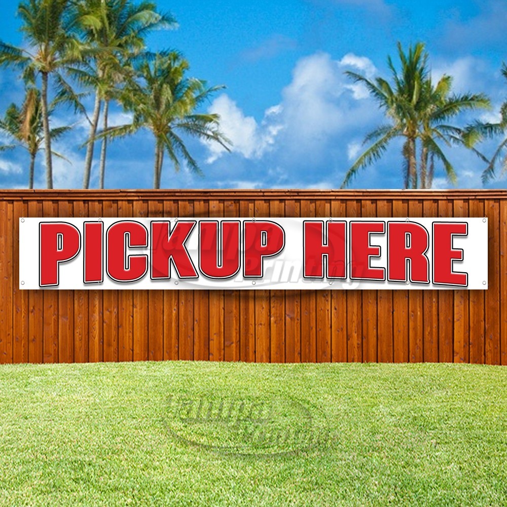 PICKUP HERE Advertising Business Restaurant Vinyl Banner Flag Sign USA XL01664