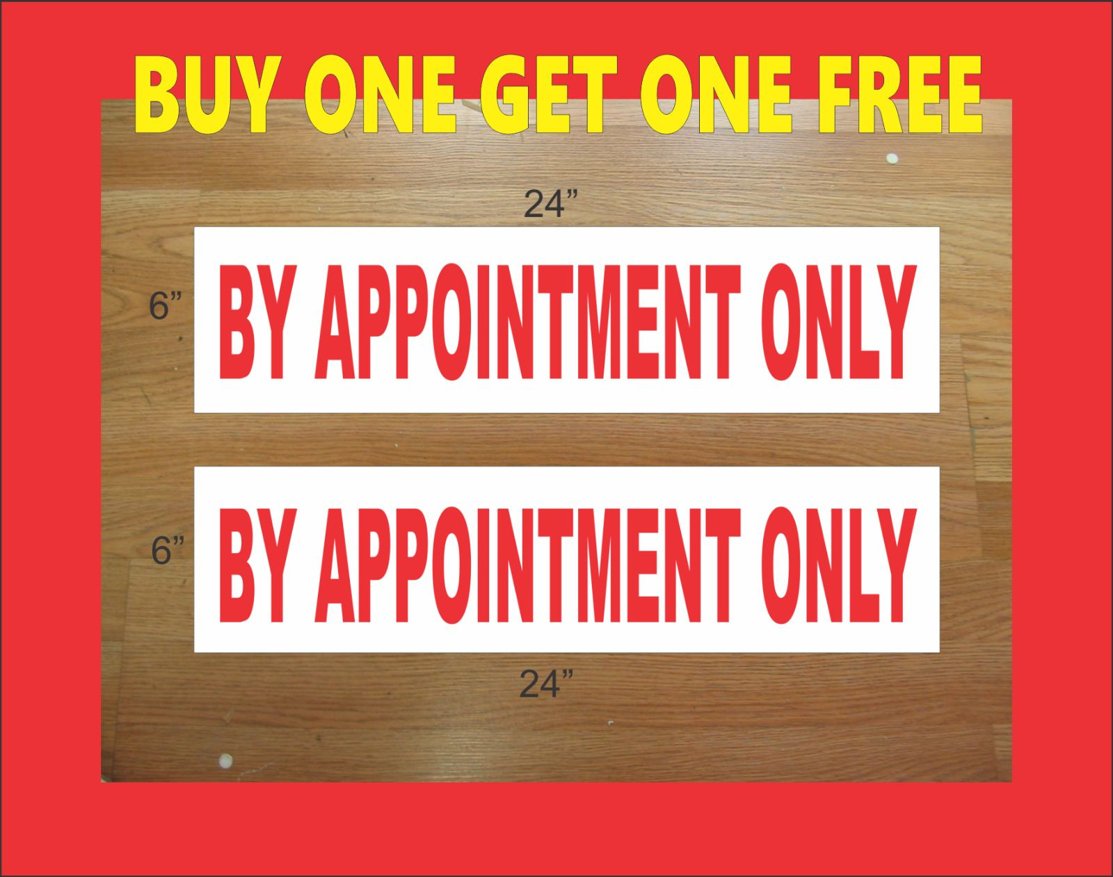 BY APPOINTMENT ONLY 6″x24″ REAL ESTATE RIDER SIGNS Buy 1 Get 1 FREE Double Sided
