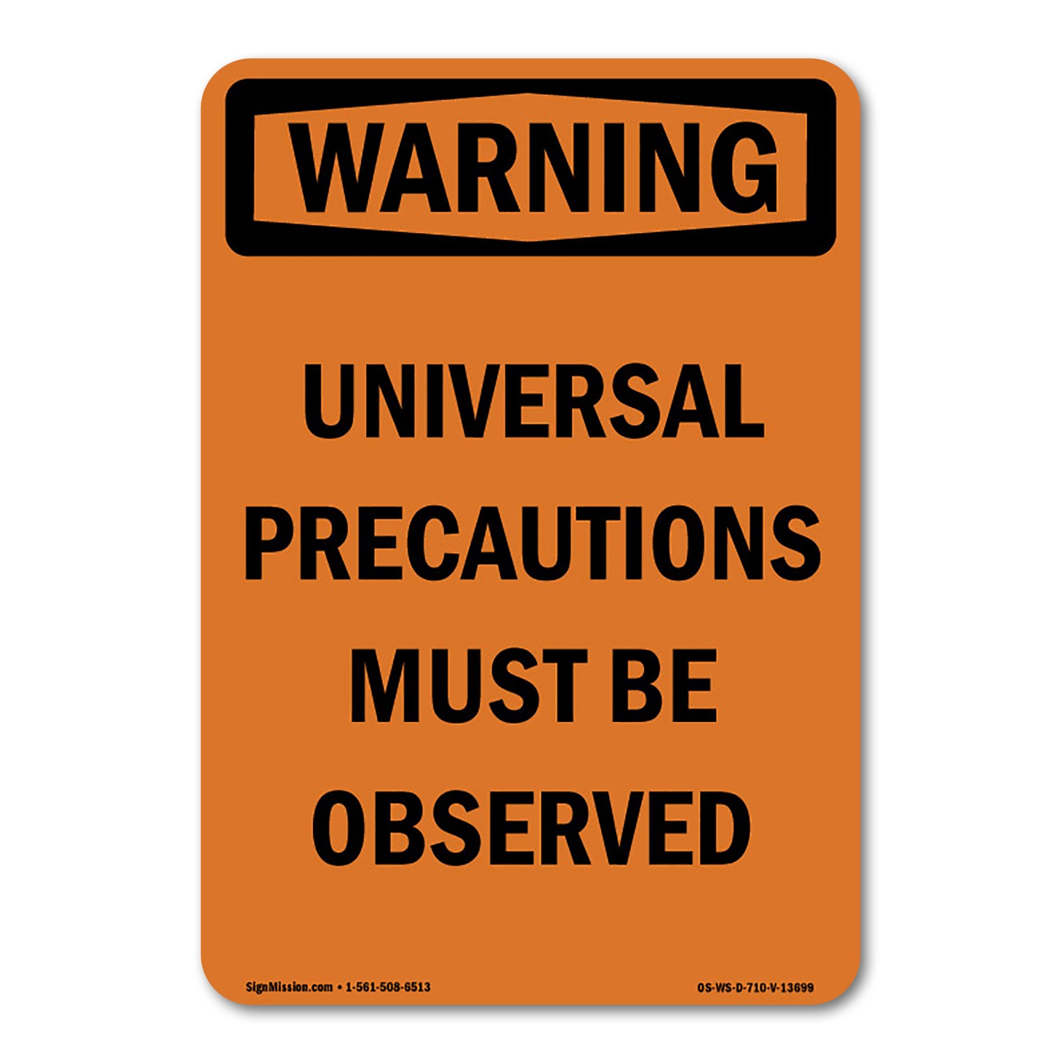 Universal Precautions Must Be Observed ANSI Warning Sign Metal Plastic Decal