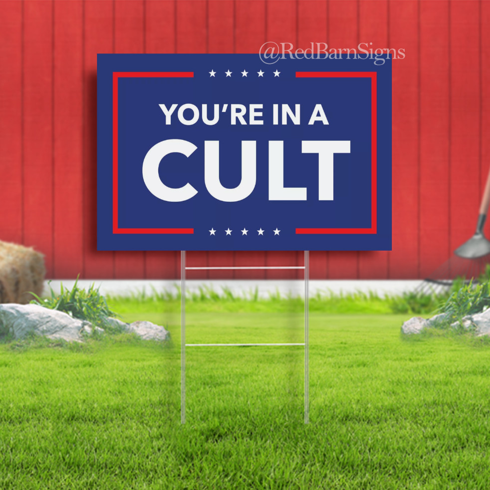 ANTI TRUMP YOU’RE IN A CULT Yard Sign with metal stakes
