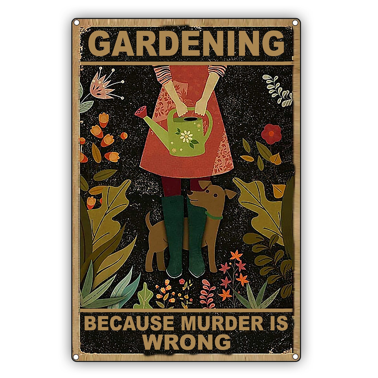 Gardening Vintage Sign Because Murder Is Wrong, Flower Décor Aluminum Metal Sign