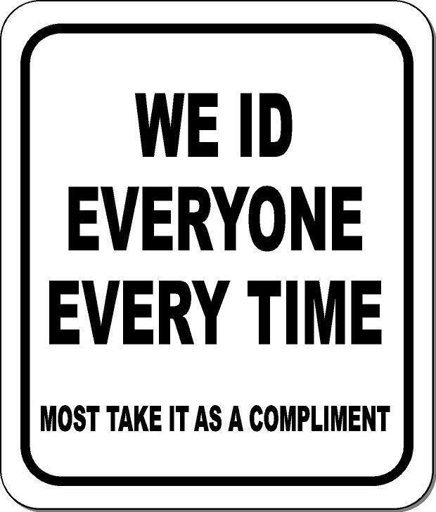 WE ID EVERYONE MOST TAKE COMPLIMENT Aluminum Composite Sign