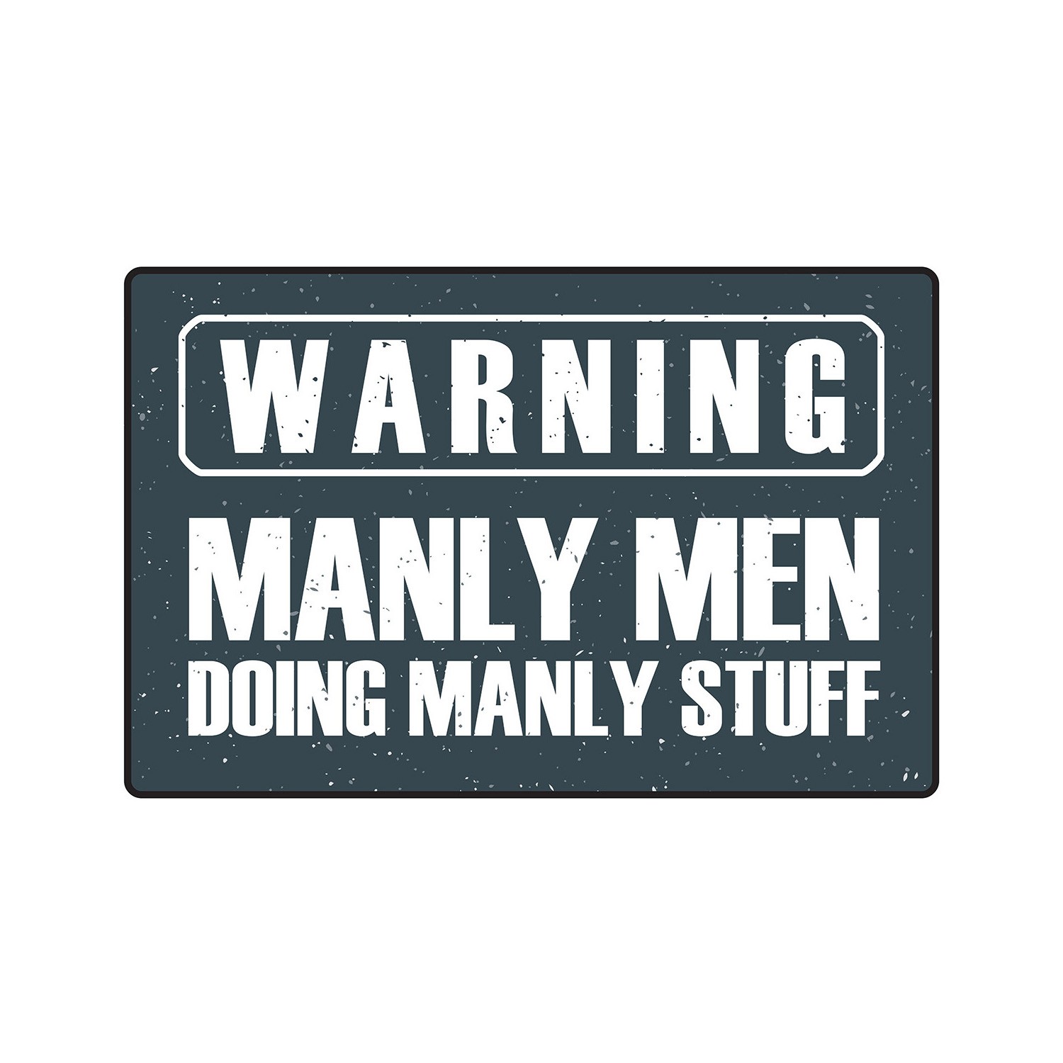 WARNING MANLY MEN Sign Or Decals warning men work garage mancave