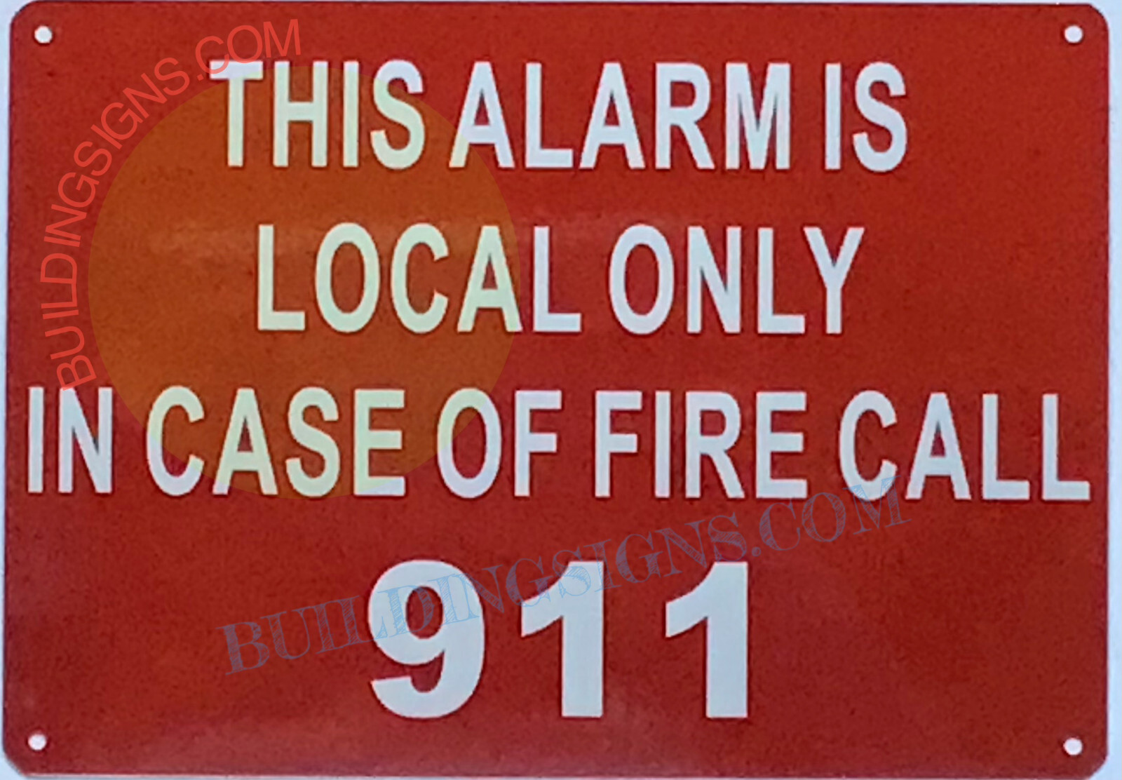 THIS ALARM IS LOCAL ONLY IN CASE OF FIRE CALL 911 SIGN (7×10, Red, Aluminum