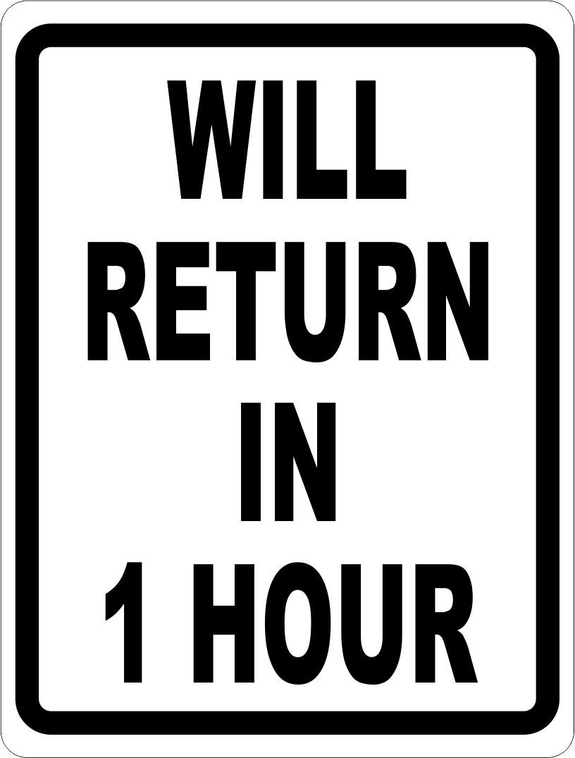 Will Return in 1 Hour Sign. Size Options
