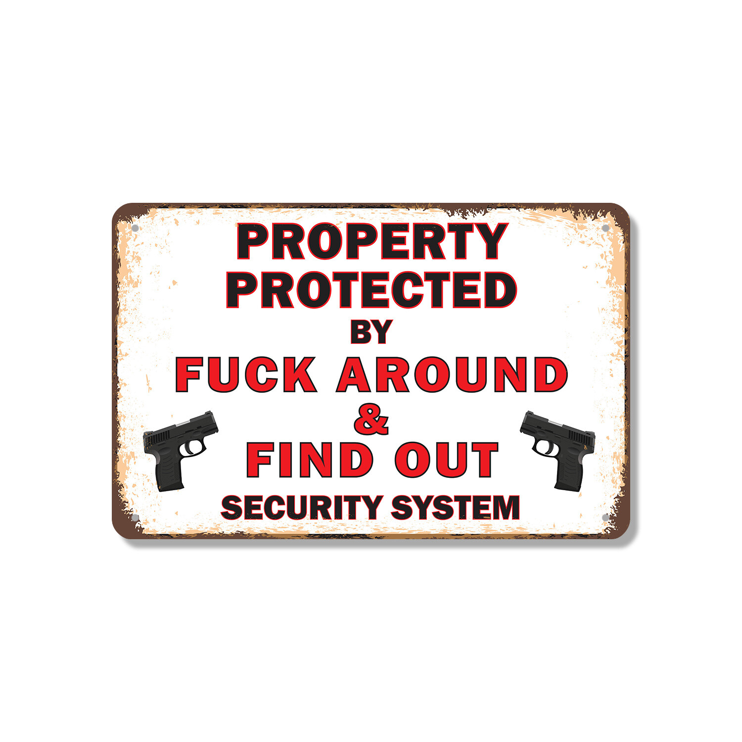 Property Protected by F Around and Find Out Novelty Sign Fun Gift Weatherproof