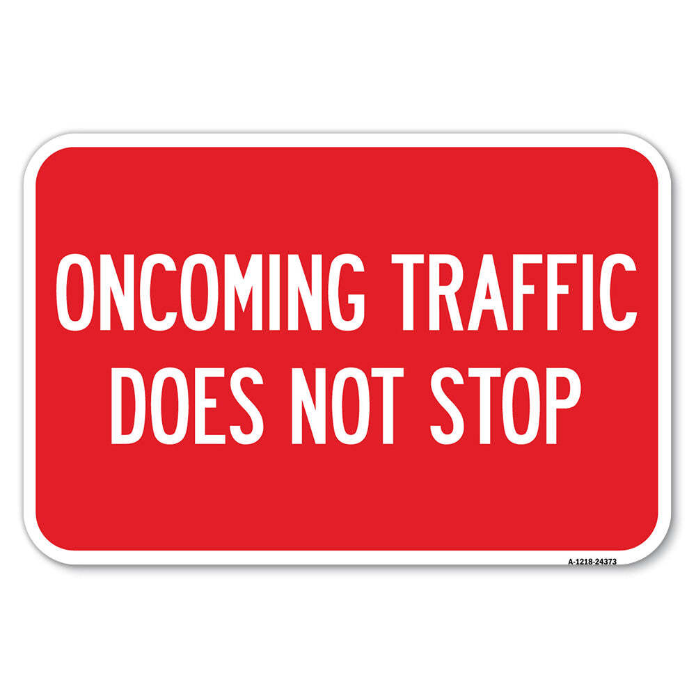 Oncoming Traffic Does Not Stop Heavy Gauge Aluminum Parking Sign