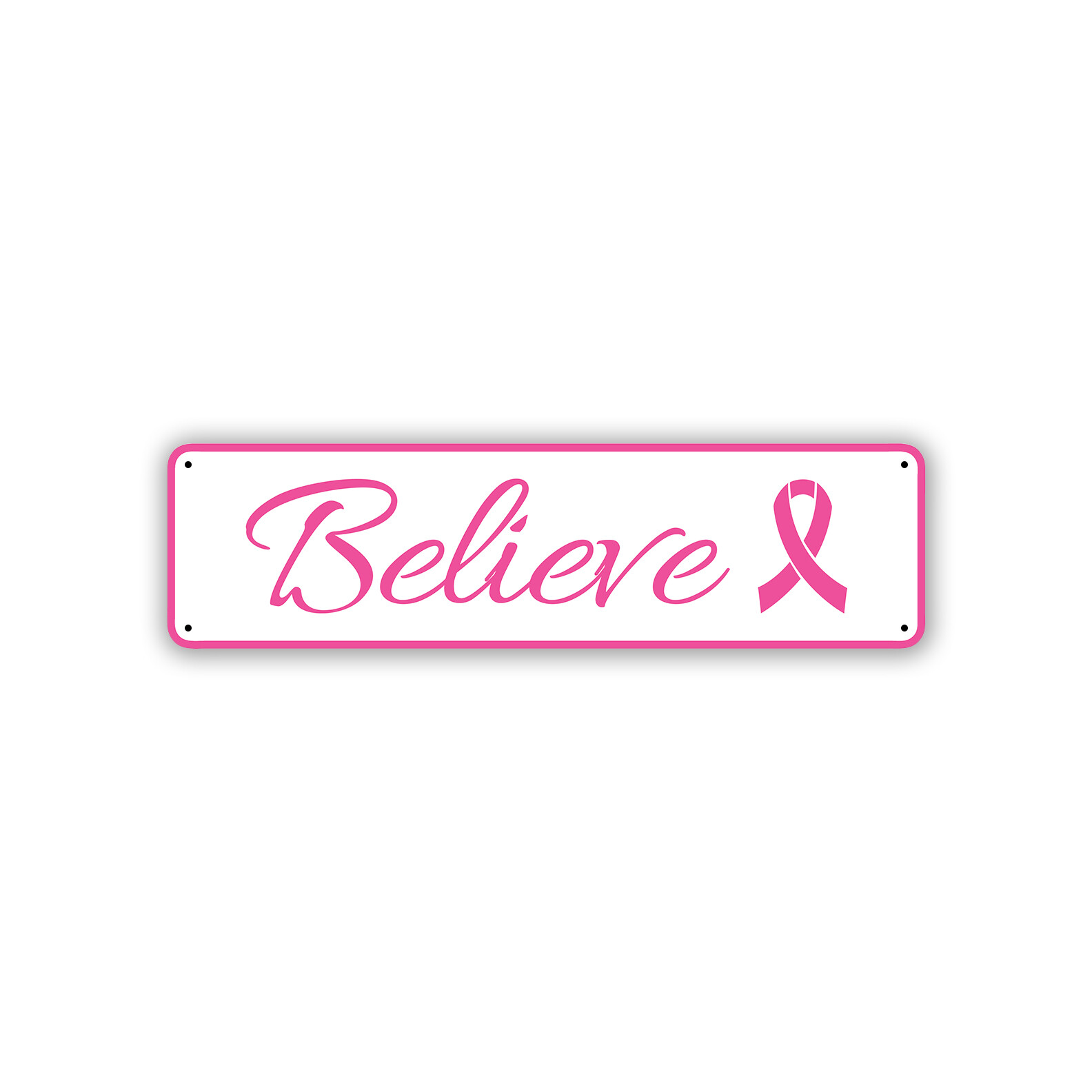Believe Breast Cancer Awareness Decor Novelty Street Aluminum Metal Sign