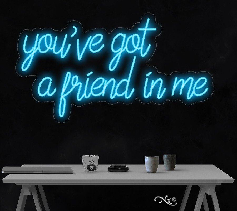 you’ve got a friend in me LED Neon Sign 35″L x 19″H #LF116