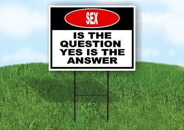 SEX is the question yes is the answer BLACK Yard Sign Road with Stand LAWN SIGN