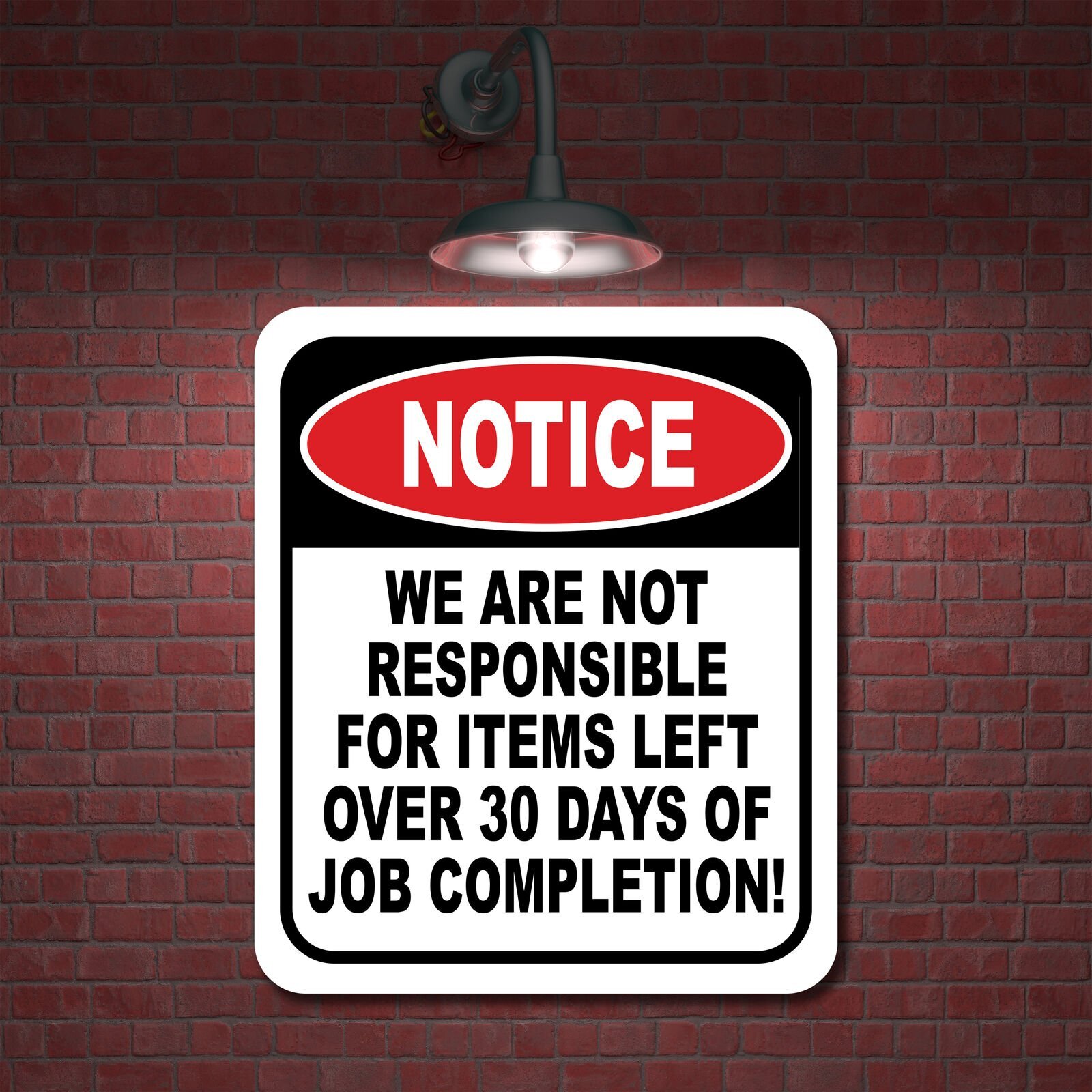 NOTCE NOT RESPONSIBLE ITEMS LEFT 30 DAYS COMPLETION Aluminum Composite Sign