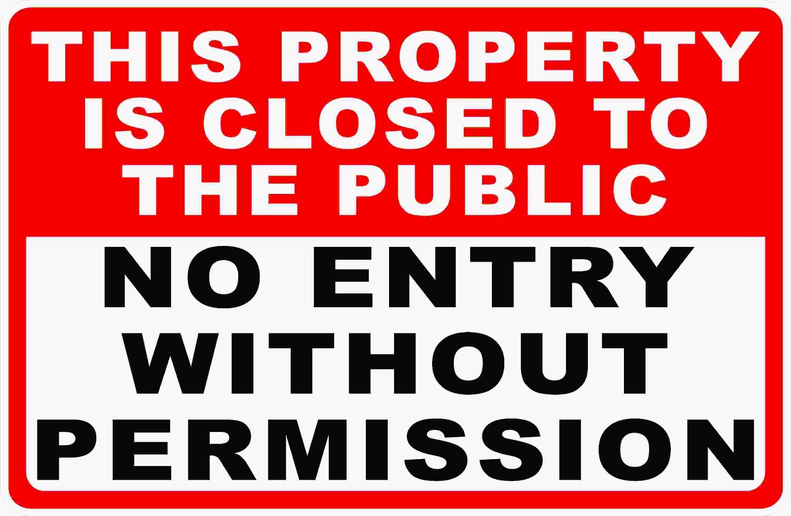 This Property Closed to Public No Entry Without Permission Sign. Size Options.