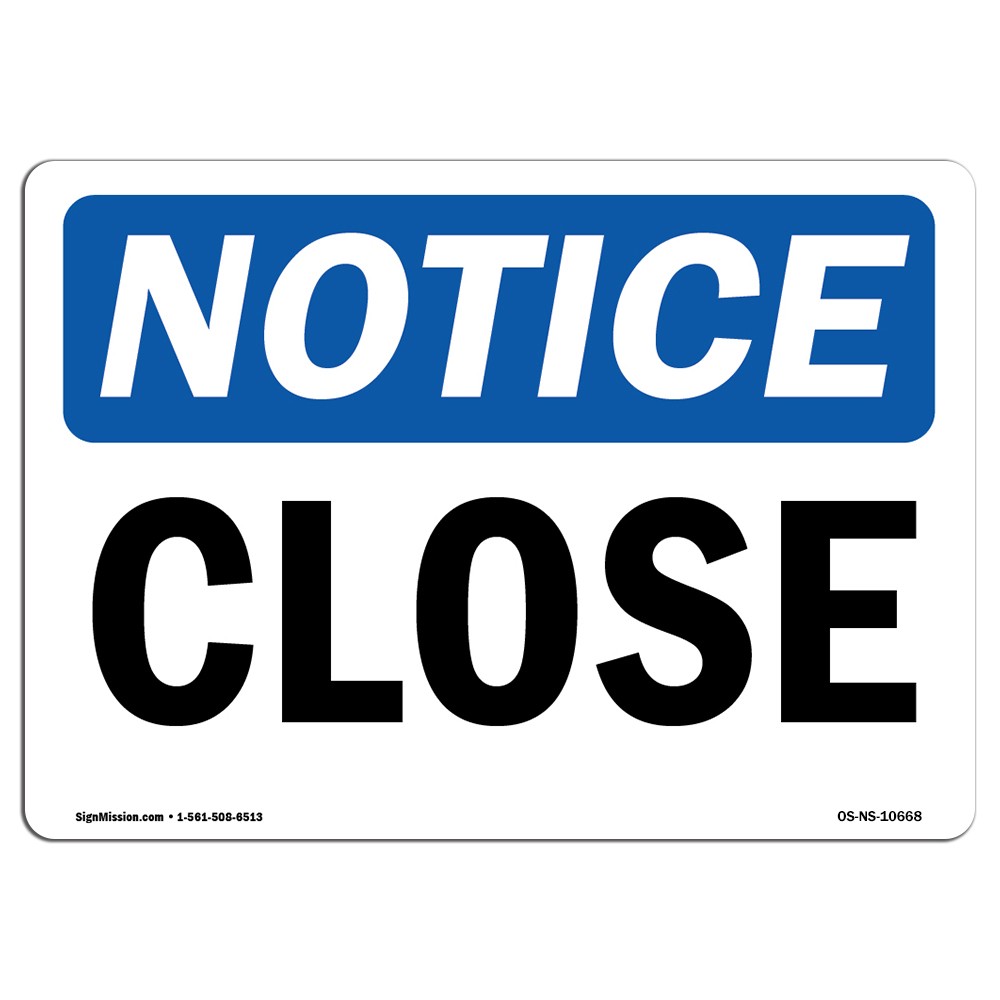 Close OSHA ANSI Notice Sign Metal Plastic Decal
