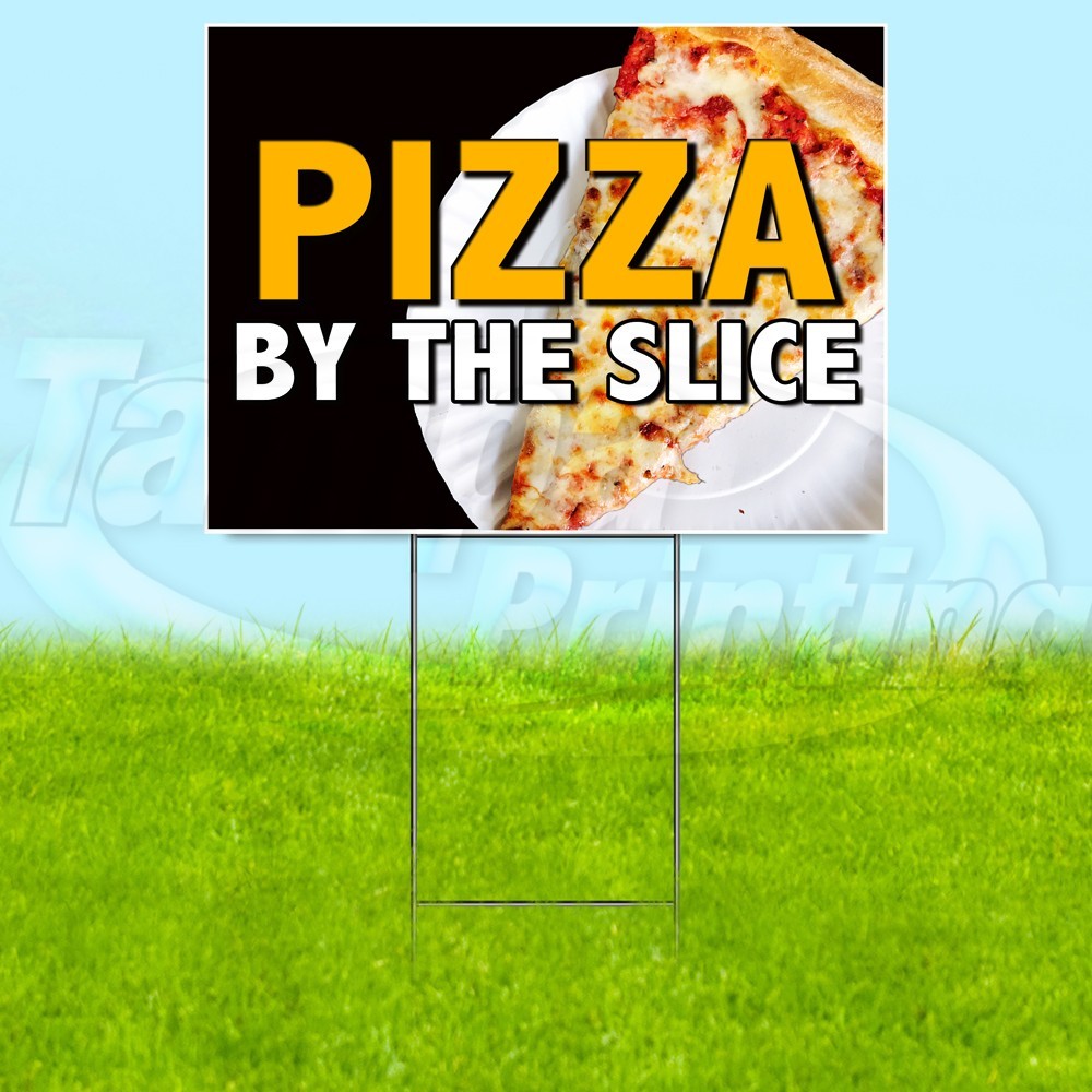 PIZZA BY THE SLICE 18×24 Yard Sign Plastic Corrugated WITH STAKE USA YS07790