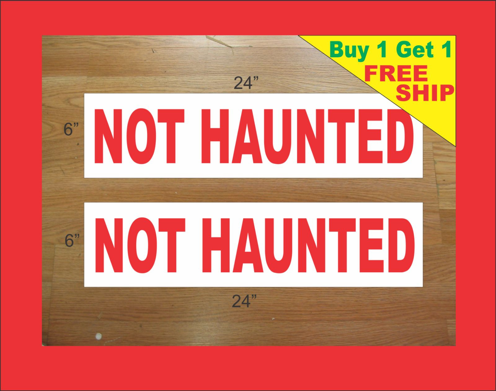 NOT HAUNTED 6″x24″ REAL ESTATE RIDER SIGNS Buy 1 Get 1 FREE 2 Sided Plastic