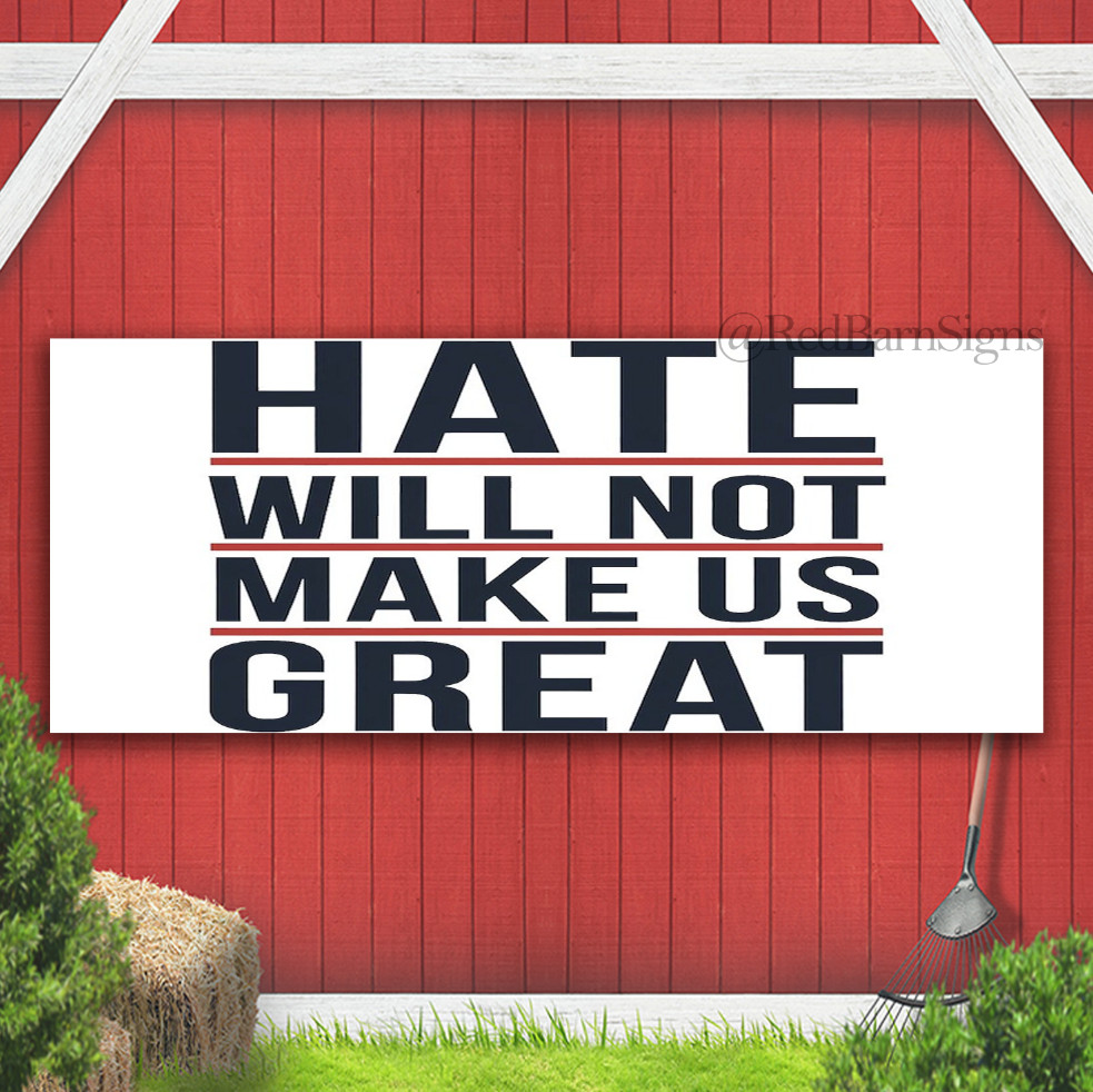 Hate Will Not Make Us Great Anti Donald Trump In Indoor Outdoor Banner Sign