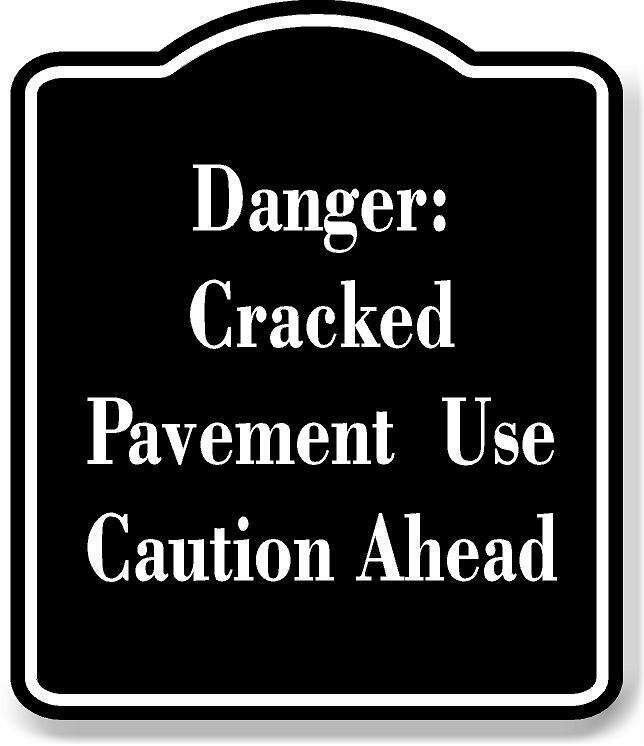 Danger Cracked Pavement Use Caution Ahead BLACK Aluminum Composite Sign