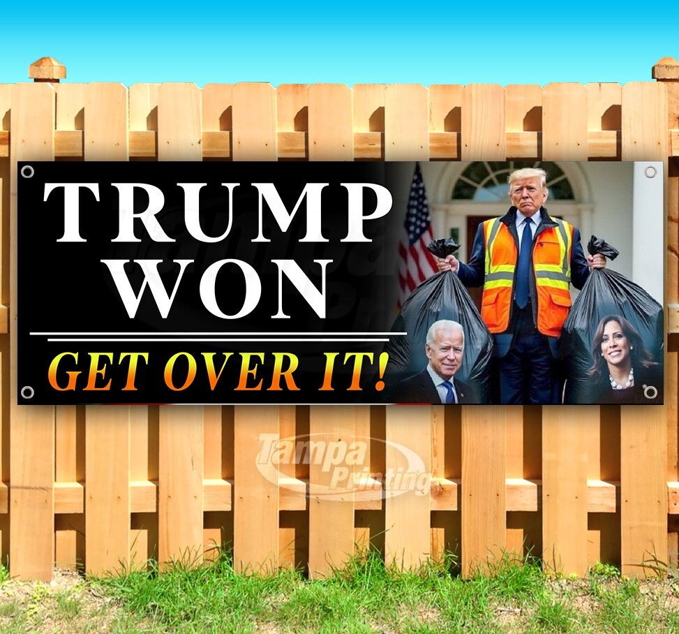 TRUMP WON GET OVER IT GARBAGE 2024 Banner Flag Sign Vinyl SB00207
