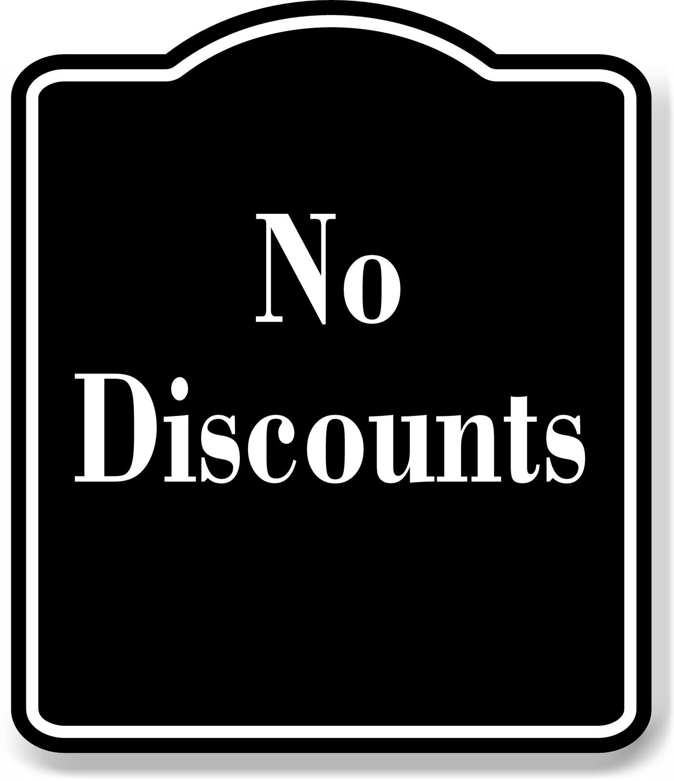 No Discounts Elegant BLACK Aluminum Composite Sign