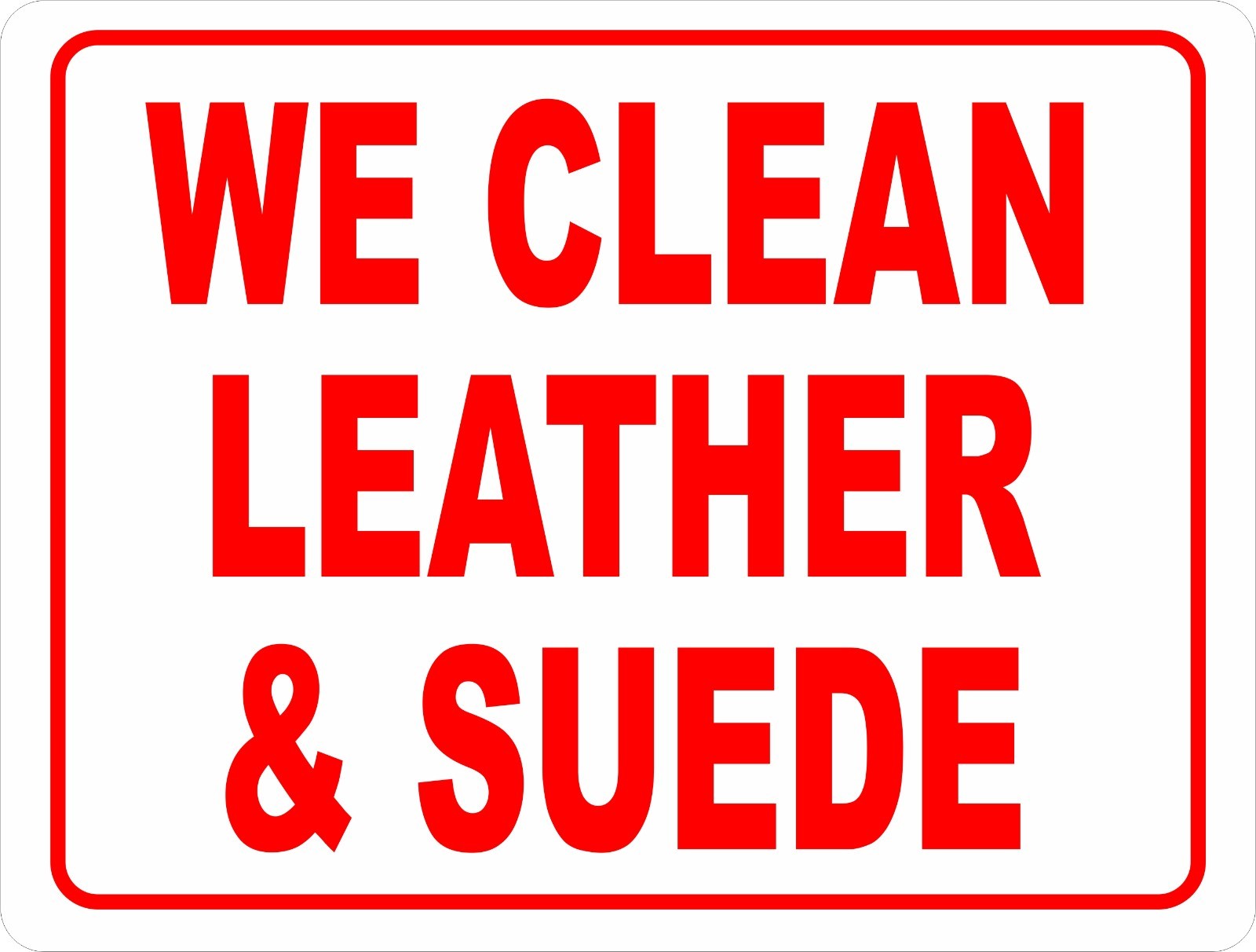 We Clean Leather & Suede Sign. Size Options. Dry Cleaning Cleaners Services