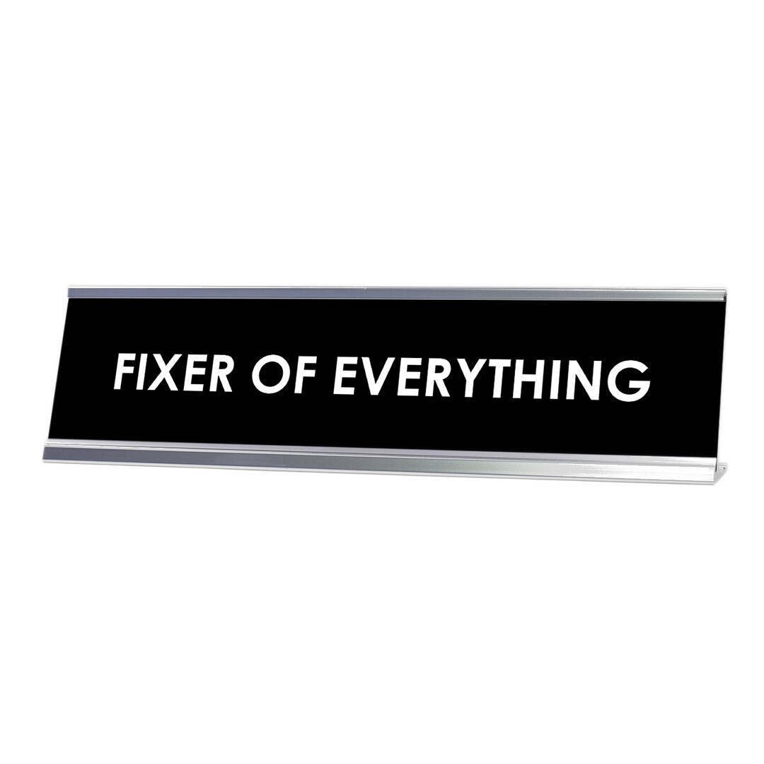 Fixer of Everything Desk Sign, novelty nameplate (2 x 8″)