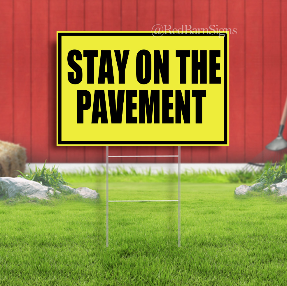Stay On The Pavement Indoor Outdoor Yard Sign with metal stakes