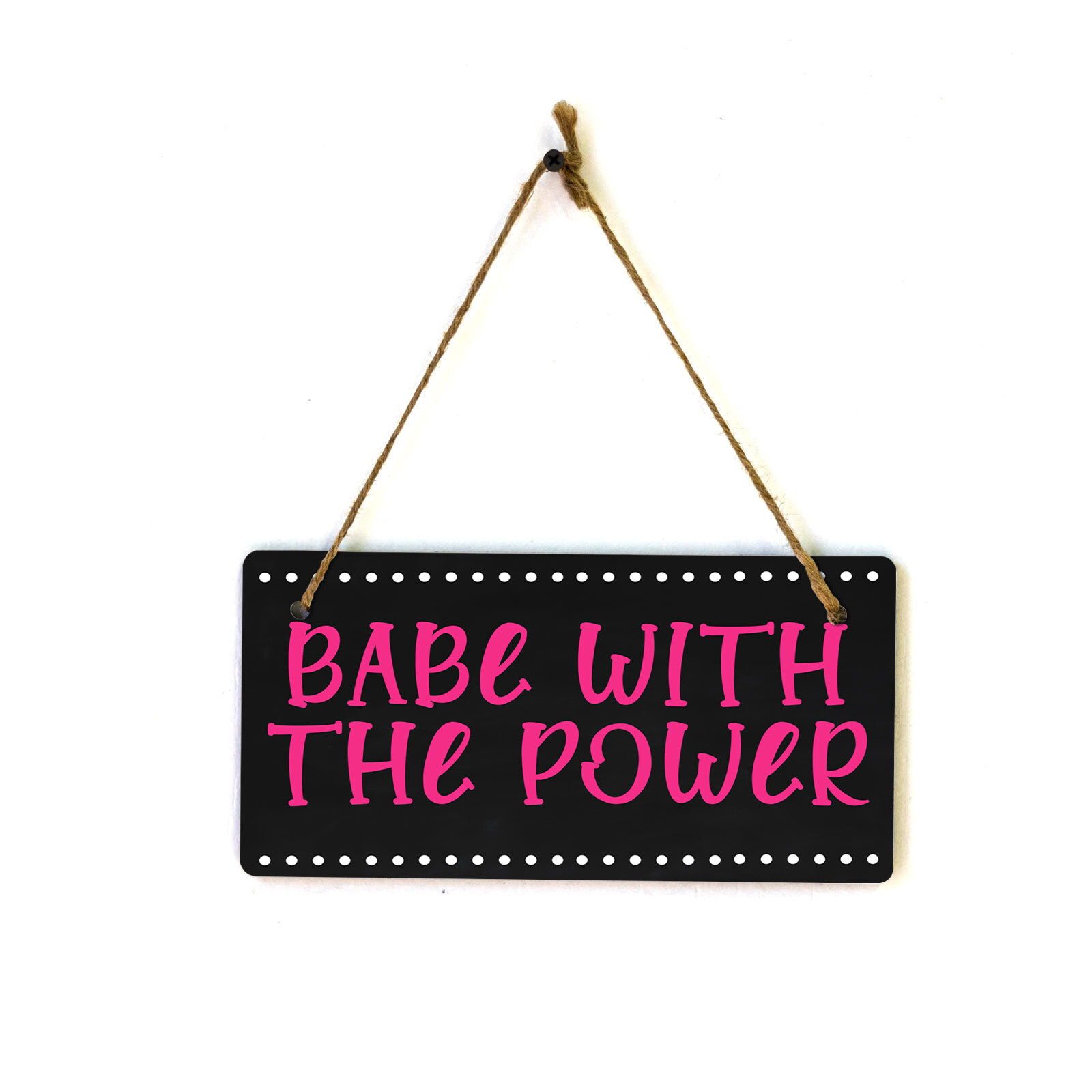 Babe With The Power 5×10 Hanging Plus Wall or Door Sign | Home & Office Decor