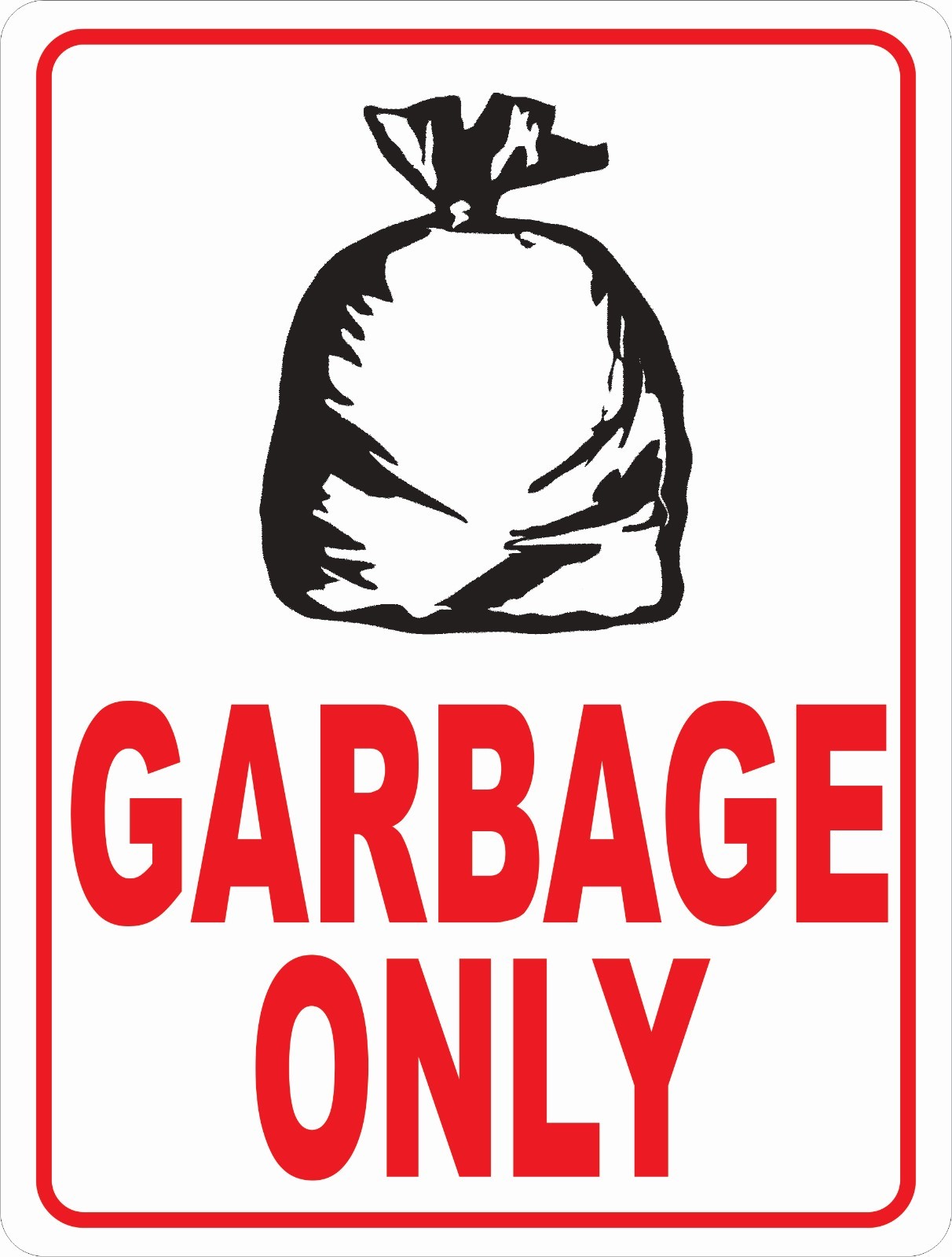 Garbage Only Sign. Size Options. Containers Refuse & Trash Only Can Bin Cans
