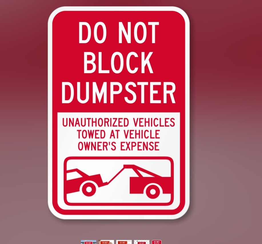 Parking Restriction Sign: Do Not Block Dumpster, Unauthorized Vehicles Towed….