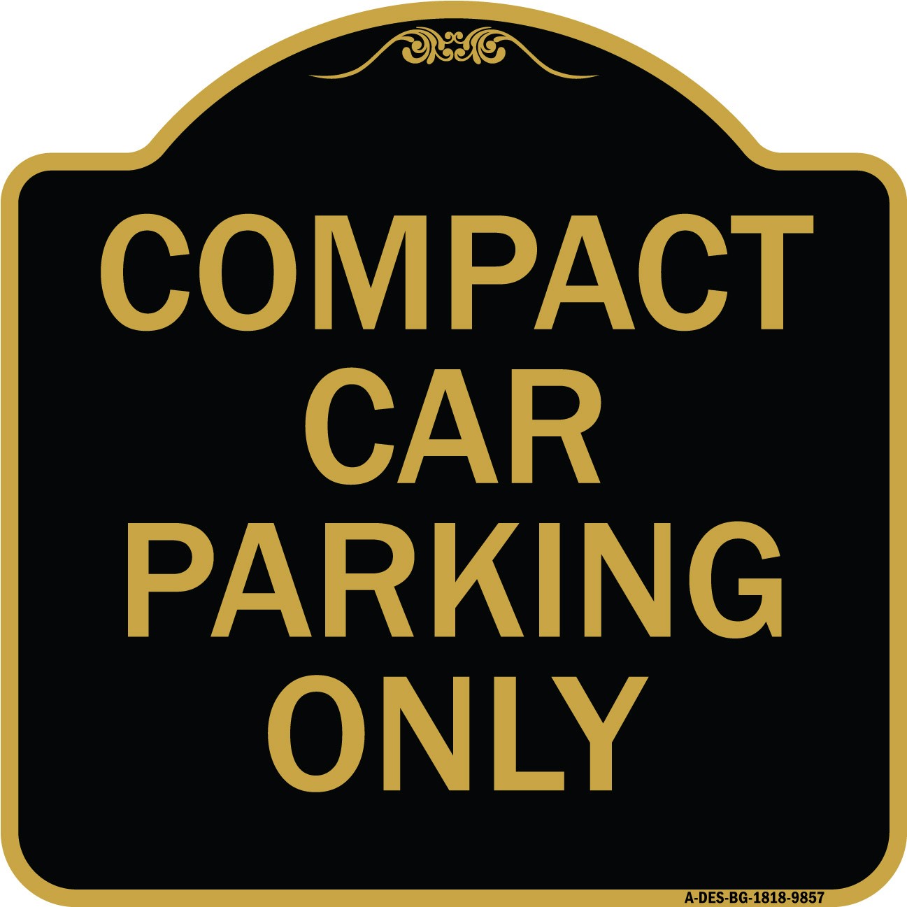 Designer Series – Compact Car Parking Only Black & Gold Heavy Gauge Aluminum